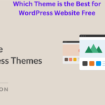 Which Theme is the Best for WordPress Website Free