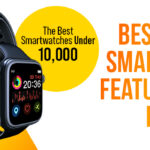 Top 10 Smart Watches Under 10000 Include Discount